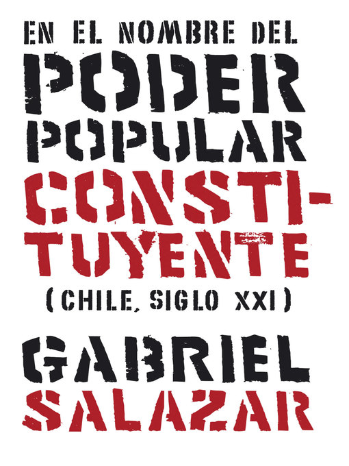 Title details for En el nombre del poder popular constituyente (Chile, Siglo XXI) by Gabriel Salazar - Available